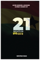21 Nights in Accra: Culture, Excursions and discussions in Africa’s favorite city. 9988520425 Book Cover