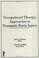 Occupational Therapy Approaches to Traumatic Brain Injury (Occupational Therapy in Health Care) (Occupational Therapy in Health Care) 1560240644 Book Cover