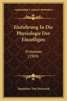 Einfuhrung In Die Physiologie Der Einzelligen: Protozoen (1909) 1161147497 Book Cover