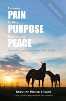 Enduring Pain, Finding Purpose, Experiencing Peace: Daily Devotions Inspired by the Animals of New Life Trails B0BW2ZFDMP Book Cover