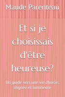 Et si je décidais d’être heureuse?: Un guide vers une vie choisie, alignée et lumineuse (French Edition) B0F3NVCSKQ Book Cover