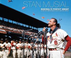 Stan Musial - Baseball's Perfect Knight 0984208453 Book Cover