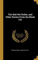 The Red Hot Dollar and Other Stories from the Black Cat Introduction By Jack London 1117887588 Book Cover