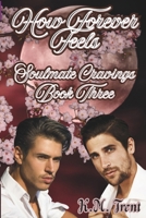How Forever Feels: Soulmate Cravings Book Three (Soulmate Cravings Trilogy) B0GCDQP5XD Book Cover