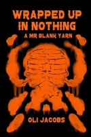 Wrapped Up In Nothing B08BV7JF2Y Book Cover