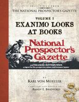 Selections from the National Prospector's Gazette Volume 1: Exanimo Looks at Books 1544146884 Book Cover