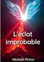 L'éclat improbable (French Edition) 2810623414 Book Cover