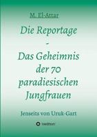 Die Reportage - Das Geheimnis der 70 paradiesischen Jungfrauen (German Edition) 3748256809 Book Cover