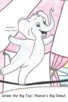 Under the Big Top: Peanut's Big Debut B0DQ93Y7FW Book Cover