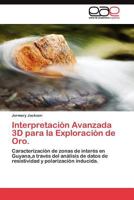 Interpretación Avanzada 3D para la Exploración de Oro. 3845486694 Book Cover