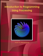 Introduction to Programming Using Processing 1105547760 Book Cover