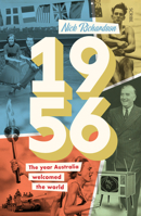 1956: the Year Australia Welcomed the World 1925322912 Book Cover