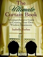 The Ultimate Curtain Book: A Comprehensive Guide to Creating Your Own Window Treatments 0762102438 Book Cover