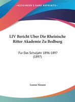 LIV Bericht Uber Die Rheinische Ritter Akademie Zu Bedburg: Fur Das Schuljahr 1896-1897 (1897) 1161131558 Book Cover