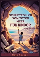 SCHRIFTROLLEN VOM TOTEN MEER FÜR KINDER (8 - 12 JAHRE): Ein Leitfaden für Junge Entdecker zum Größten Archäologischen Fund der Geschichte (German Edition) B0FLV2R18D Book Cover