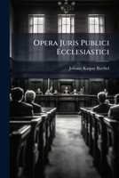 Opera Juris Publici Ecclesiastici... 1273608550 Book Cover