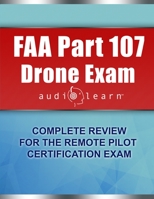 FAA Part 107 Drone Exam AudioLearn: Complete Review for the Remote Pilot Certification Exam 1688587454 Book Cover