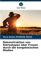 Dekonstruktion von Stereotypen über Frauen durch die kongolesischen Medien 6203680060 Book Cover