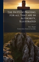 The Duty of Praying for all That are in Authority, Illustrated B0FJRK2BZV Book Cover