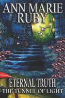 Eternal Truth: The Tunnel Of Light 0578529378 Book Cover