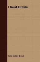 I Travel By Train 1021261823 Book Cover