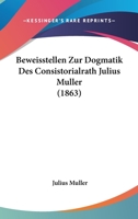 Beweisstellen Zur Dogmatik Des Consistorialrath Julius Muller (1863) 1160808449 Book Cover