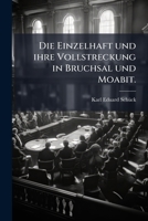 Die Einzelhaft und ihre Vollstreckung in Bruchsal und Moabit. 1024614816 Book Cover