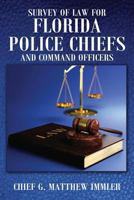 Survey of Law for Florida Police Chiefs and Command Officers 1478707518 Book Cover