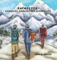 Rhymes for Ramblers, Amblers and Scramblers 1528924894 Book Cover