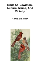 Birds Of Lewiston-Auburn And Vicinity 1105381579 Book Cover