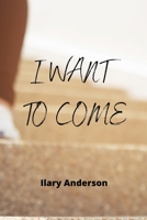 I Want to Come 1801898251 Book Cover