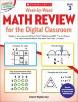 Week-by-Week Math Review for the Digital Classroom: Grade 3: Ready-to-Use, Animated PowerPoint® Slideshows With Practice Pages That Help Students Master Key Math Skills and Concepts 0545773407 Book Cover