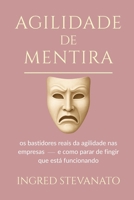 Agilidade de Mentira: Os bastidores reais da agilidade nas empresas — e como parar de fingir que está funcionando. (Portuguese Edition) B0F5XFBRRC Book Cover