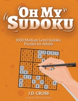 Oh My Sudoku! 1000 Medium Level Sudoku Puzzles: Puzzle books for Adults B08ZBRK1NG Book Cover