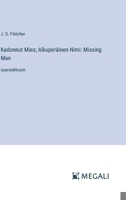 Kadonnut Mies; Alkuperäinen Nimi: Missing Man: suuraakkosin 3387301901 Book Cover