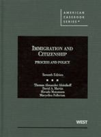 Immigration and Citizenship Process and Policy (American Casebook Series) 0314231498 Book Cover