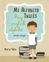 Mi Alfabeto Inglés/ My English Alphabet: (Una divertida y didáctica guía infantil para aprender inglés) B093MMSZXQ Book Cover