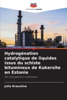 Hydrogénation catalytique de liquides issus du schiste bitumineux de Kukersite en Estonie (French Edition) 6209495729 Book Cover