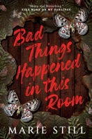 Bad Things Happened in This Room 1990253997 Book Cover