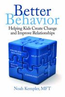 Better Behavior: Helping Kids Create Change and Improve Relationships 0990745503 Book Cover