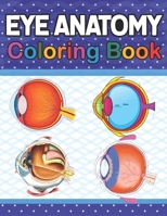 Eye Anatomy Coloring Book: Human Eye Coloring & Activity Book for Kids.An Entertaining And Instructive Guide To The Human Eye.Human Eye Anatomy C B08TQJ8WWZ Book Cover