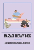 Massage Therapy Book: Average, Definition, Purpose, Description: Neuromuscular Therapy Techniques B099C12LVB Book Cover