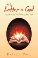 My Letter To God: Listen To Me and Listen to Me Good 1984580388 Book Cover