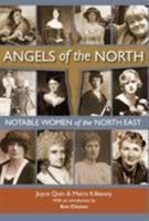 Angels of the North: Notable Women of the North East - with a Preface by Ann Cleeves 0951048864 Book Cover