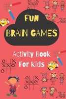 Fun Brain Games: Activity Book For Kids Ages 4 & Up B087RC9GVD Book Cover