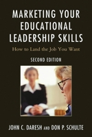 Marketing Your Educational Leadership Skills: How to Land the Job You Want 1610483286 Book Cover