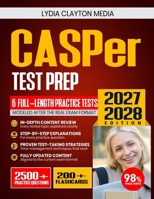 CASPer Test Prep 2027-2028: Comprehensive Review, Proven Strategies, 6 Full-Length Practice Tests, Detailed Answer Explanations with 200+ Flashcards B0HGFN7QHQ Book Cover