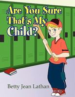 Are You Sure That's My Child? 1462857590 Book Cover