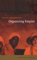 Organizing Empire: Individualism, Collective Agency, and India 0822327686 Book Cover