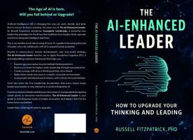 The AI-Enhanced Leader: How to Upgrade your Thinking and Leading B0FC2BCGPJ Book Cover